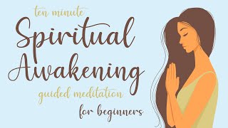 10 Minute Spiritual Awakening Guided Meditation for Beginners [upl. by Stempien265]