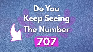 707 Angel Number Meaning  Why Do You Keep Seeing 707 [upl. by Teddman]