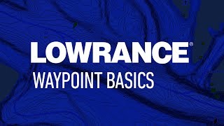 Lowrance  Waypoint Basics [upl. by Bayard]