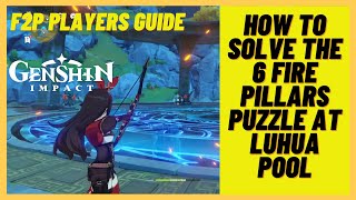 Genshin Impact  How to solve the 6 fire pyro pillars puzzle at Luhua Pool unlocking new domain [upl. by Cecilla448]