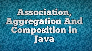 Association Aggregation And Composition in Java [upl. by Teplica]