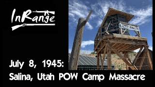 US POW Camp Massacre  Salina UT  July 8th 1945 [upl. by Bilicki105]