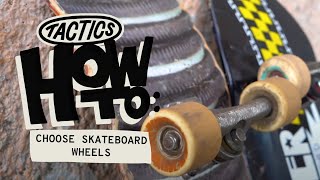 How to Choose Skateboard Wheels  Tactics [upl. by Ylrbmik]