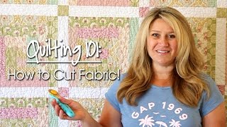 Quilting 101 How to Cut Fabric [upl. by Corny878]