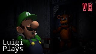 Luigi Plays FIVE NIGHTS AT FREDDYS VRRR [upl. by Ancier]