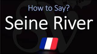 How to Pronounce Seine River CORRECTLY [upl. by Hirasuna]