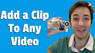 How to Add a Clip To Any Video 2021 [upl. by Tat]