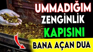 UMMADIĞIM ZENGİNLİK KAPISINI BANA AÇAN DUA [upl. by Accemahs]