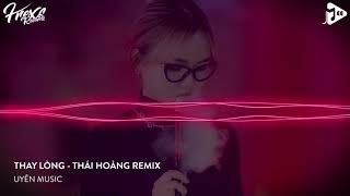 THAY LÒNG THÁI HOÀNG REMIX [upl. by Eirovi]