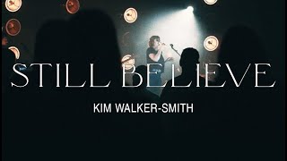 Kim WalkerSmith – Still Believe Official Live Video [upl. by Adnah]