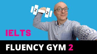 IELTS Speaking Improve your Fluency 2  Fluency Gym [upl. by Delbert346]