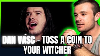 Dan Vasc  Toss A Coin To Your Witcher Reaction [upl. by Terra423]