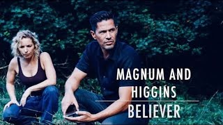 Magnum and Higgins Believer [upl. by Brotherson]