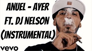 Ayer Instrumental  Completa Anuel AA ft Dj Nelson  Freeanuel [upl. by Nador]