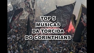 TOP 5 Músicas da Torcida do Corinthians [upl. by Dihahs]