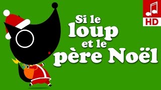 SI LE LOUP ET LE PÈRE NOËL comptine pour bébé amp maternelle [upl. by Rapp]