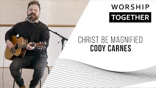 Cody Carnes  Christ Be Magnified  New Song Cafe [upl. by Tirrej25]