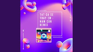 Tất Cả Sẽ Thay Em Nam Con Remix [upl. by Dibb]