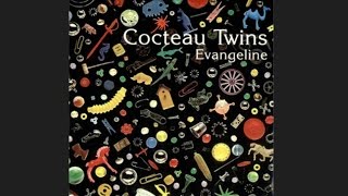 Cocteau Twins ‎– Evangeline Ep – Full [upl. by Aihseuqram]