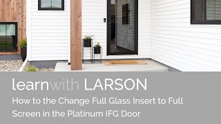 How To Swap the Full Glass Insert to the Full Screen Insert in the Platinum IFG Door by LARSON [upl. by Gaelan480]