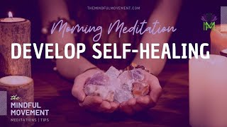 Morning Meditation for Developing SelfHealing Energy  The Mindful Movement [upl. by Lieno]