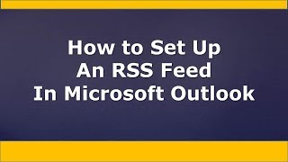 HOW TO set up an RSS feed in Microsoft Outlook [upl. by Dorian236]