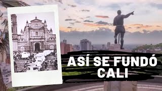 Así se fundó Cali Breve historia [upl. by Nodnnarb]