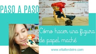 Cómo hacer una figura de papel maché  How to make a paper mache figure [upl. by Spiers]