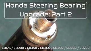 Honda Steering Bearing Upgrade CB350  CB360  CB450  CB550 Pt 2 Installation [upl. by Bate628]