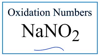 How to find the Oxidation Number for N in NaNO2 Sodium nitrite [upl. by Edia]