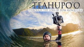 TEAHUPOO  THROUGH THE LENS OF DOM MOSQUEIRA [upl. by Iharas]