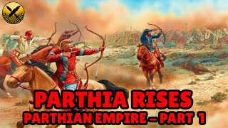 Forgotten Iranian Parthian Empire امپراتوری اشکانیان  Parthia Rises  Part 1 of 8 [upl. by Artenal]