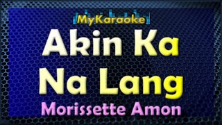 AKIN KA NA LANG  Karaoke in the style of MORISSETTE AMON [upl. by Lienet]