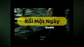 Rồi Một Ngày  Dewie Edit Lyrics 4K [upl. by Annoval]