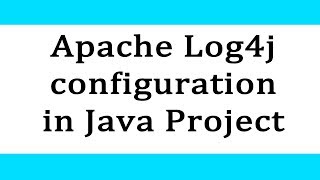 Apache Log4j configuration in Java Project [upl. by Yelnik554]