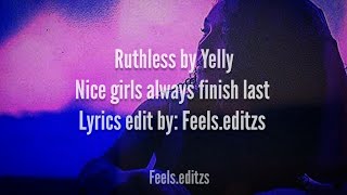 Ruthless by Yelly lyrics Remix  Nice girls always finish last cover lyrics [upl. by Arrik76]