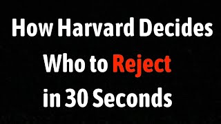 How Harvard Decides Who To Reject in 30 Seconds [upl. by Auqinat]