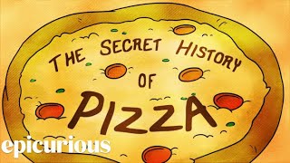 The Secret History of Pizza  Epicurious [upl. by Cerell977]