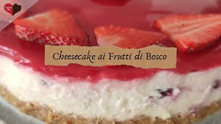 Cheesecake ai Frutti di Bosco  Ricetta Senza Cottura [upl. by Bowlds]