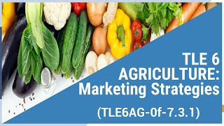 TLE 6 Agriculture  Marketing Strategies [upl. by Ailene583]