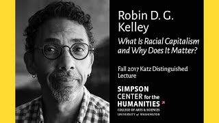 Robin D G Kelley What Is Racial Capitalism and Why Does It Matter [upl. by Maunsell279]