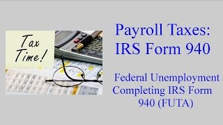 IRS Form 940  Federal Unemployment Tax FUTA [upl. by Annaerdna455]