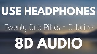 Twenty One Pilots  Chlorine 8D AUDIO [upl. by Atworth]