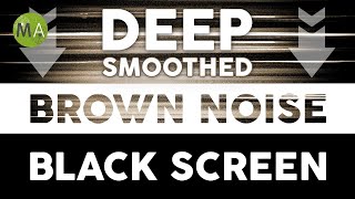 Deep Smoothed Brown Noise Black Screen for Sleep Studying [upl. by Noirret]