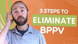 How to Eliminate Vertigo BPPV  3Step Approach [upl. by Ingrim255]