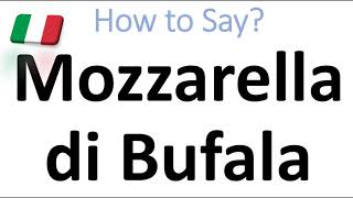 How to Pronounce Mozzarella di Bufala Buffalo Mozzarella Cheese [upl. by Mikey993]