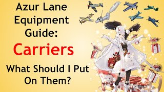 Azur Lane Equipment Guide Carriers [upl. by Dieter252]