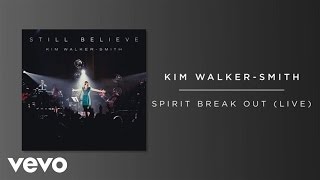 Kim WalkerSmith  Spirit Break Out LiveAudio [upl. by Teerell]