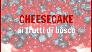 Ricetta CHEESECAKE ai frutti di bosco  I consigli della zia Peppa  S01 E01 [upl. by Ydissahc891]