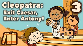 Cleopatra  Exit Caesar Enter Antony  Egyptian History  Extra History  Part 3 [upl. by Postman]